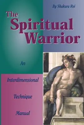The Spiritual Warrior: Podręcznik technik międzywymiarowych - The Spiritual Warrior: An Interdimensional Technique Manual