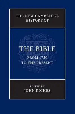 The New Cambridge History of the Bible, tom 4: Od roku 1750 do czasów współczesnych - The New Cambridge History of the Bible, Volume 4: From 1750 to the Present