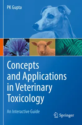 Koncepcje i zastosowania w toksykologii weterynaryjnej: Interaktywny przewodnik - Concepts and Applications in Veterinary Toxicology: An Interactive Guide