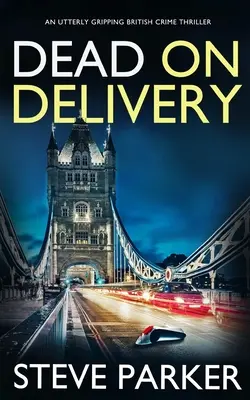 DEAD ON DELIVERY trzymający w napięciu brytyjski thriller kryminalny - DEAD ON DELIVERY an utterly gripping British crime thriller