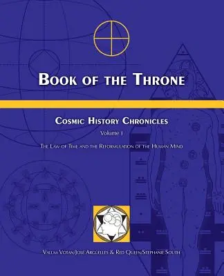 Księga Tronu: Kroniki historii kosmicznej Tom I: Prawo czasu i przeformułowanie ludzkiego umysłu - Book of the Throne: Cosmic History Chronicles Volume I: The Law of Time and the Reformulation of the Human Mind