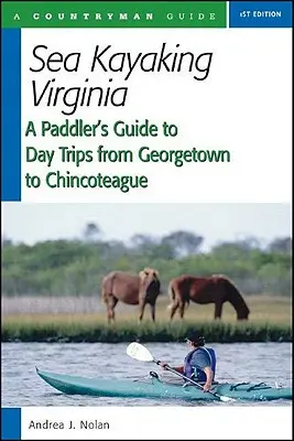 Kajakarstwo morskie Virginia: Przewodnik po jednodniowych wycieczkach od Georgetown do Chincoteague - Sea Kayaking Virginia: A Paddler's Guide to Day Trips from Georgetown to Chincoteague