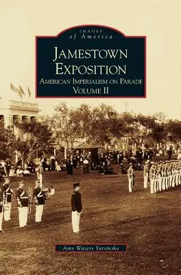 Wystawa w Jamestown: Amerykański imperializm na paradzie, tom II - Jamestown Exposition: American Imperialism on Parade, Volume II