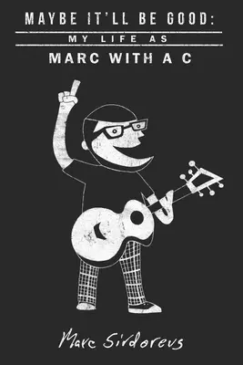 Może będzie dobrze: Moje życie jako Marc z literą C - Maybe It'll Be Good: My Life As Marc With a C