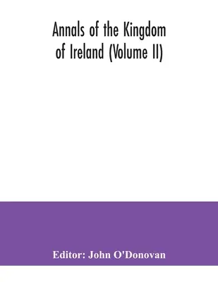 Kroniki królestwa Irlandii (tom II) - Annals of the kingdom of Ireland (Volume II)