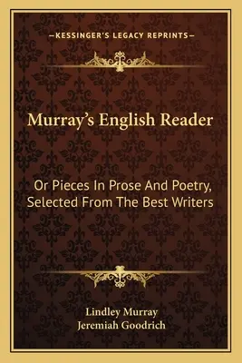 Murray's English Reader: Or Pieces In Prose And Poetry, Selected From The Best Writers (1832) - Murray's English Reader: Or Pieces In Prose And Poetry, Selected From The Best Writers