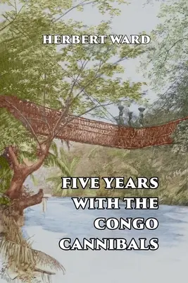 Pięć lat z kanibalami z Konga - Five Years with the Congo Cannibals