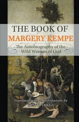 Książka Margery Kempe: Autobiografia dzikiej kobiety Boga - The Book of Margery Kempe: The Autobiography of the Wild Woman of God