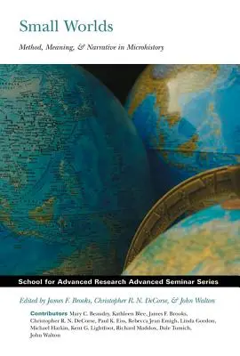 Małe światy: metoda, znaczenie i narracja w mikrohistorii - Small Worlds: Method, Meaning, and Narrative in Microhistory