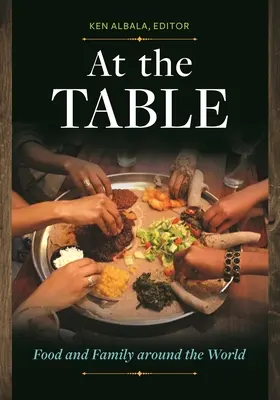 Przy stole: Jedzenie i rodzina na całym świecie - At the Table: Food and Family around the World