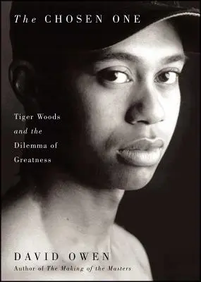 Wybraniec: Tiger Woods i dylemat wielkości - Chosen One: Tiger Woods and the Dilemma of Greatness