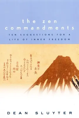 Przykazania Zen: Dziesięć sugestii dotyczących życia w wewnętrznej wolności - The Zen Commandments: Ten Suggestions for a Life of Inner Freedom