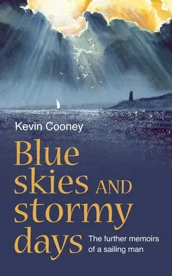 Błękitne niebo i burzowe dni: Dalsze wspomnienia żeglarza - Blue Skies and Stormy Days: The further memoirs of a sailing man