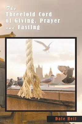 Potrójny sznur dawania, modlitwy i postu - The Threefold Cord of Giving, Prayer and Fasting