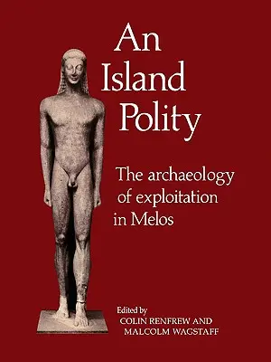 Wyspiarska polityka: Archeologia eksploatacji na Melos - An Island Polity: The Archaeology of Exploitation in Melos