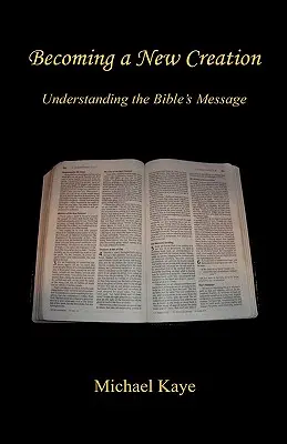 Stawanie się nowym stworzeniem - zrozumienie przesłania Biblii - Becoming a New Creation - Understanding the Bible's Message