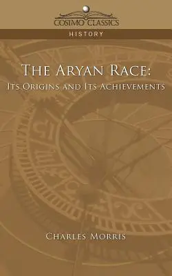 Rasa aryjska: jej pochodzenie i osiągnięcia - The Aryan Race: Its Origins and Its Achievements