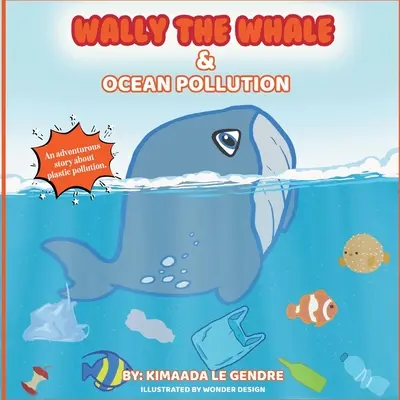 Wieloryb Wally i zanieczyszczenie oceanów: Naturebella's Kids Books Earth Series - Wally The Whale & Ocean Pollution: Naturebella's Kids Books Earth Series