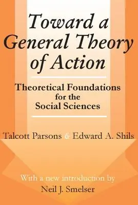 W stronę ogólnej teorii działania: Teoretyczne podstawy nauk społecznych - Toward a General Theory of Action: Theoretical Foundations for the Social Sciences