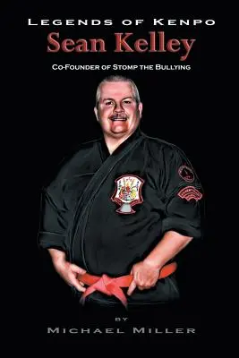 Legendy Kenpo: Sean Kelley: Współzałożyciel Stomp the Bullying - Legends of Kenpo: Sean Kelley: Co-Founder of Stomp the Bullying