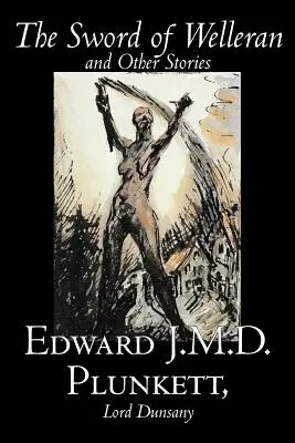 Miecz Wellerana i inne opowieści Edwarda J.M.D. Plunketta, beletrystyka, klasyka, fantasy, horror - The Sword of Welleran and Other Stories by Edward J. M. D. Plunkett, Fiction, Classics, Fantasy, Horror