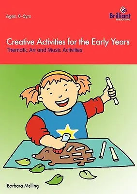 Kreatywne zajęcia dla dzieci w wieku wczesnoszkolnym - tematyczne zajęcia plastyczne i muzyczne - Creative Activities for the Early Years - Thematic Art and Music Activities