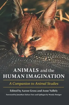 Zwierzęta i ludzka wyobraźnia: A Companion to Animal Studies - Animals and the Human Imagination: A Companion to Animal Studies