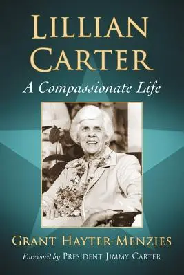 Lillian Carter: życie pełne współczucia - Lillian Carter: A Compassionate Life