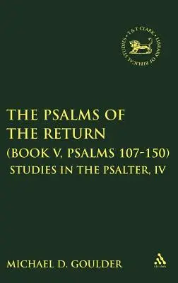 Psalmy powrotu (Księga V, Psalmy 107-150): Studia nad Psałterzem, IV - The Psalms of the Return (Book V, Psalms 107-150): Studies in the Psalter, IV