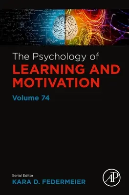 Psychologia uczenia się i motywacji: Tom 74 - The Psychology of Learning and Motivation: Volume 74