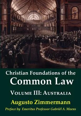 Chrześcijańskie podstawy prawa zwyczajowego, tom 3: Australia - Christian Foundations of the Common Law, Volume 3: Australia