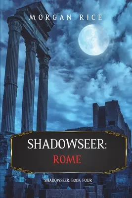 Shadowseer: Rzym (Shadowseer, Księga czwarta) - Shadowseer: Rome (Shadowseer, Book Four)