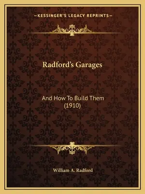 Garaże Radforda: I jak je budować (1910) - Radford's Garages: And How To Build Them (1910)