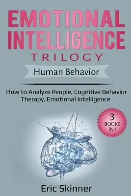 Trylogia inteligencji emocjonalnej - Ludzkie zachowanie: Jak analizować ludzi, Terapia poznawczo-behawioralna, Inteligencja emocjonalna - Emotional Intelligence Trilogy - Human Behavior: How to Analyze People, Cognitive Behavior Therapy, Emotional Intelligence
