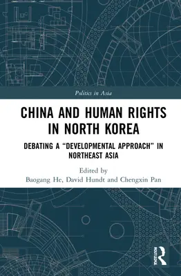 Chiny i prawa człowieka w Korei Północnej: Debata na temat podejścia rozwojowego w Azji Północno-Wschodniej” - China and Human Rights in North Korea: Debating a Developmental Approach