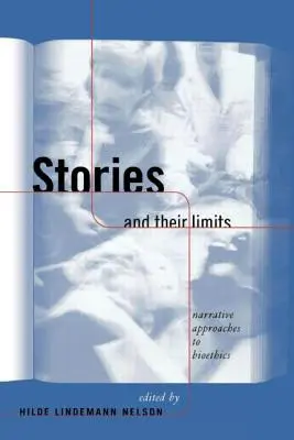 Historie i ich ograniczenia: Narracyjne podejście do bioetyki - Stories and Their Limits: Narrative Approaches to Bioethics