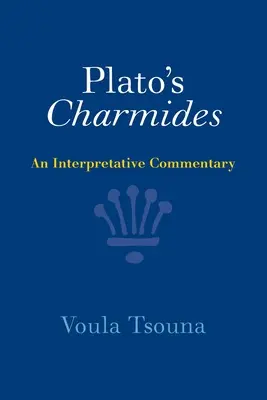 Charmides Platona: Komentarz interpretacyjny - Plato's Charmides: An Interpretative Commentary