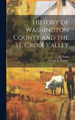 Historia hrabstwa Washington i doliny St. Croix - History of Washington County and the St. Croix Valley