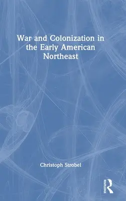 Wojna i kolonizacja we wczesnej Ameryce Północno-Wschodniej - War and Colonization in the Early American Northeast