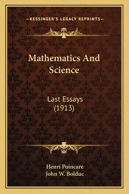 Matematyka i nauka: Ostatnie eseje (1913) - Mathematics And Science: Last Essays (1913)