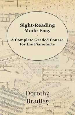 Sight-Reading Made Easy - Kompletny, stopniowany kurs gry na pianoforte - Sight-Reading Made Easy - A Complete Graded Course for the Pianoforte