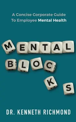 Mental Blocks: Zwięzły korporacyjny przewodnik po zdrowiu psychicznym pracowników - Mental Blocks: A Concise Corporate Guide to Employee Mental Health