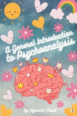 Ogólne wprowadzenie do psychoanalizy (ilustrowane) - A General Introduction to Psychoanalysis (Illustrated)