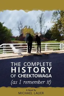 Kompletna historia Cheektowagi (tak jak ją pamiętam) - The Complete History of Cheektowaga (As I Remember It)