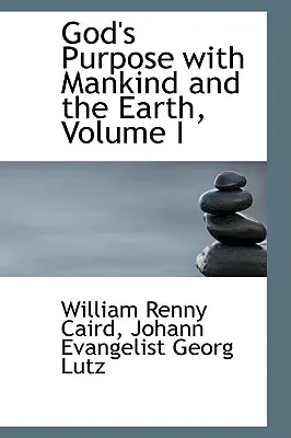 Boży cel wobec ludzkości i ziemi, tom I - God's Purpose with Mankind and the Earth, Volume I