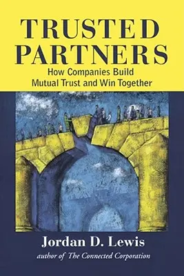 Zaufani partnerzy: Jak firmy budują wzajemne zaufanie i wspólnie wygrywają - Trusted Partners: How Companies Build Mutual Trust and Win Together