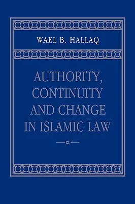 Władza, ciągłość i zmiana w prawie islamskim - Authority, Continuity and Change in Islamic Law