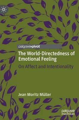 Światowe ukierunkowanie uczuć emocjonalnych: O afektach i intencjonalności - The World-Directedness of Emotional Feeling: On Affect and Intentionality