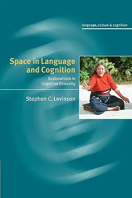 Przestrzeń w języku i poznaniu: Eksploracje w różnorodności kognitywnej - Space in Language and Cognition: Explorations in Cognitive Diversity