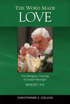 Słowo stało się miłością: Dialogiczna teologia Josepha Ratzingera / Benedykta XVI - The Word Made Love: The Dialogical Theology of Joseph Ratzinger / Benedict XVI